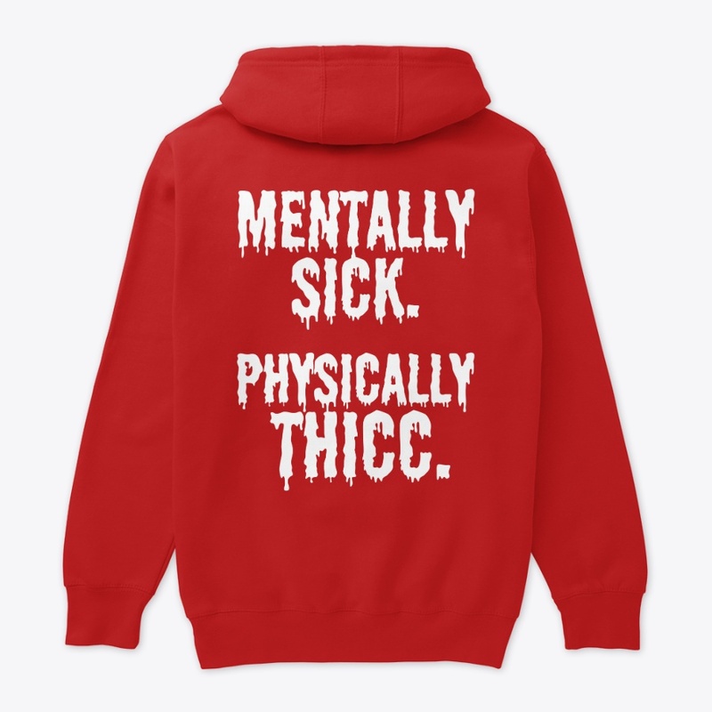 Mentally sick. Physically thicc.