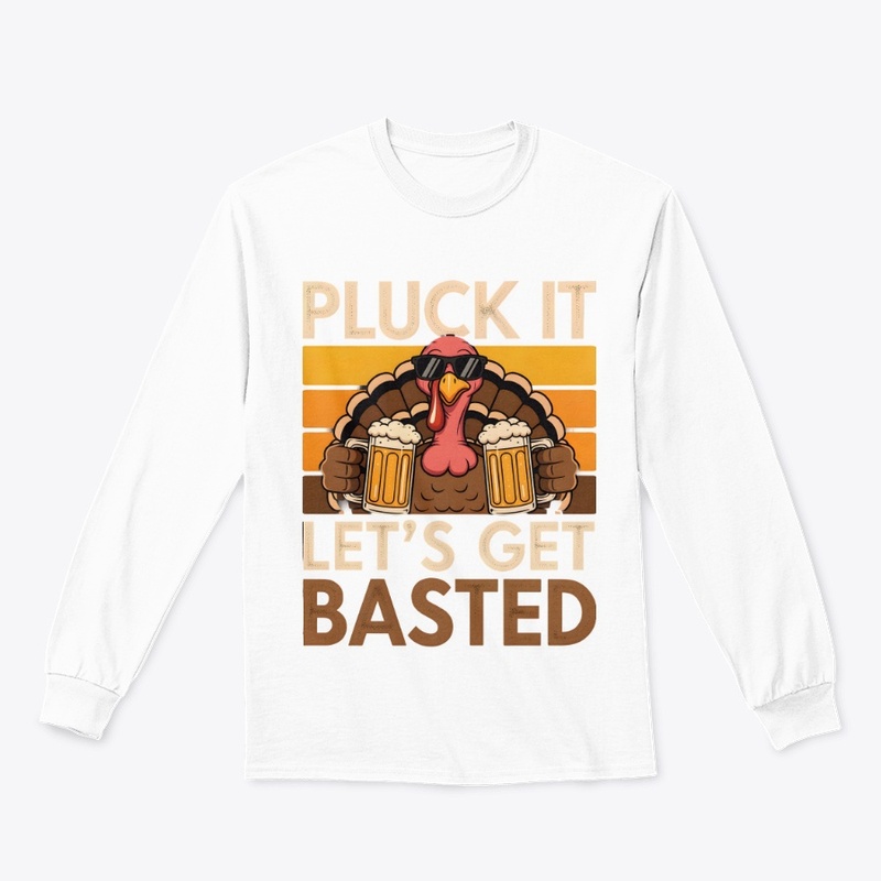 Pluck It Let’s Get Basted