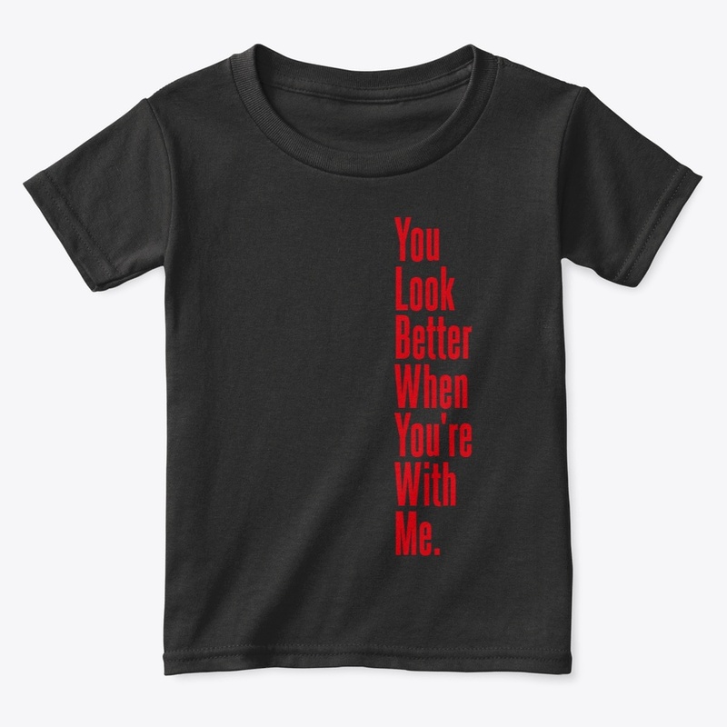 You Look Better When You're with Me