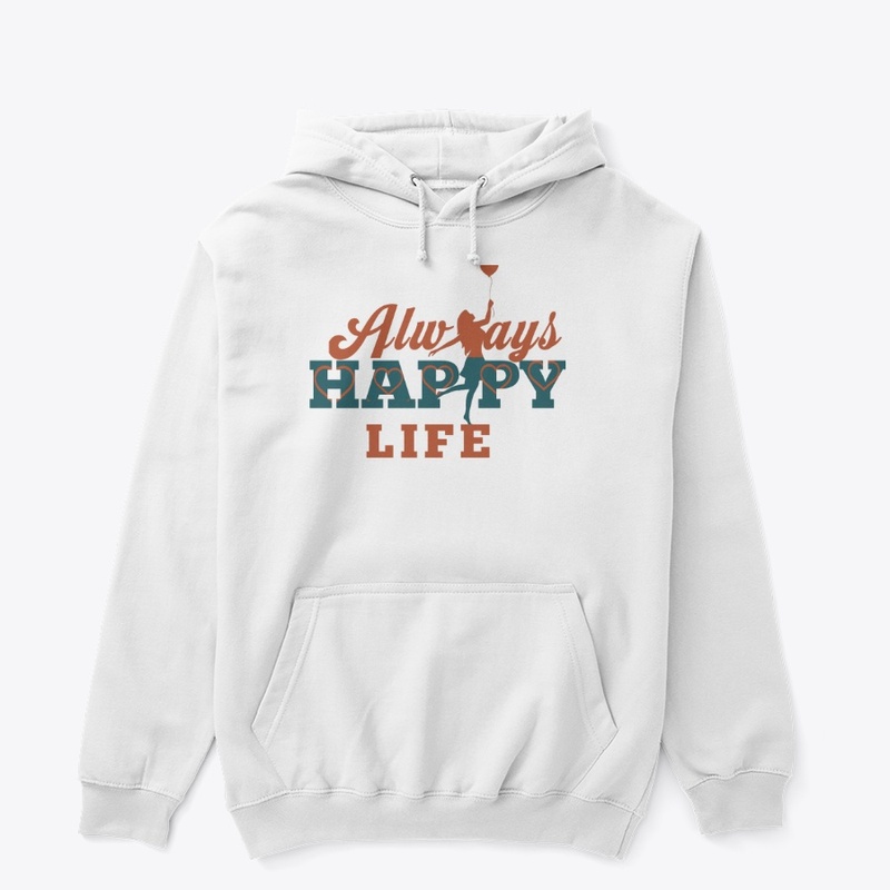 "Always happy life " t-shirt 