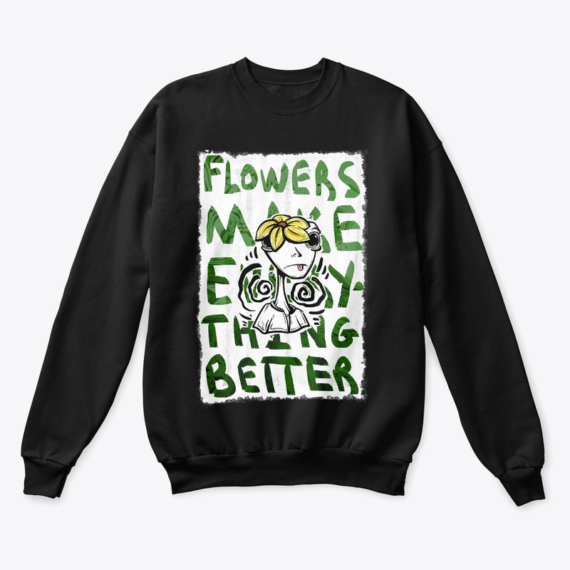 Flowers Make Everything Better