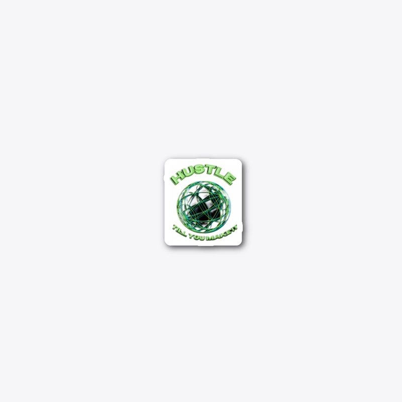 HUSTLE TILL YOU MAKE IT STICKER