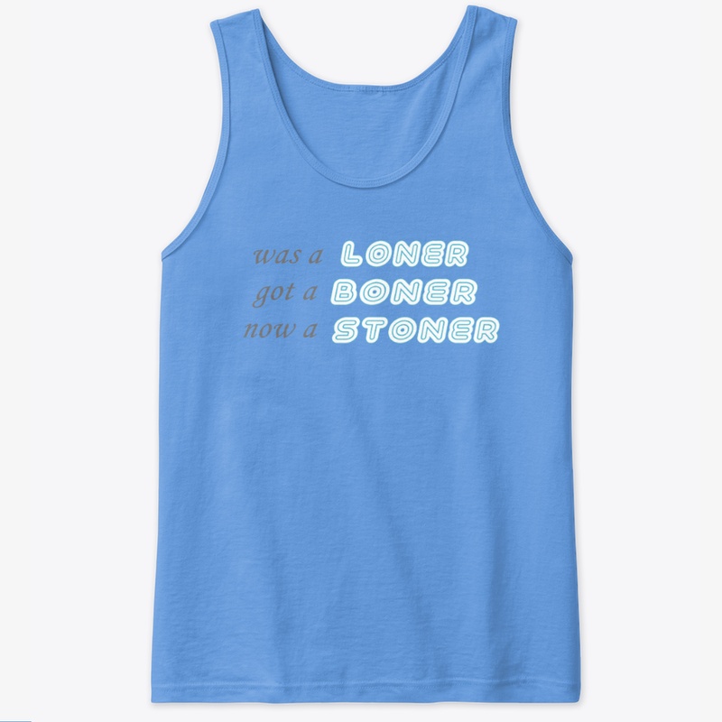 LONER BONER STONER