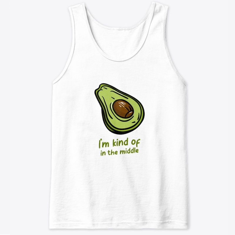 I'm Kind Of In The Middle Avocado