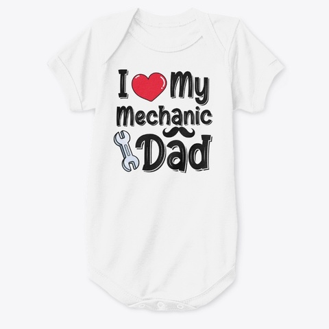 I Love My Mechanic Dad White T-Shirt Front