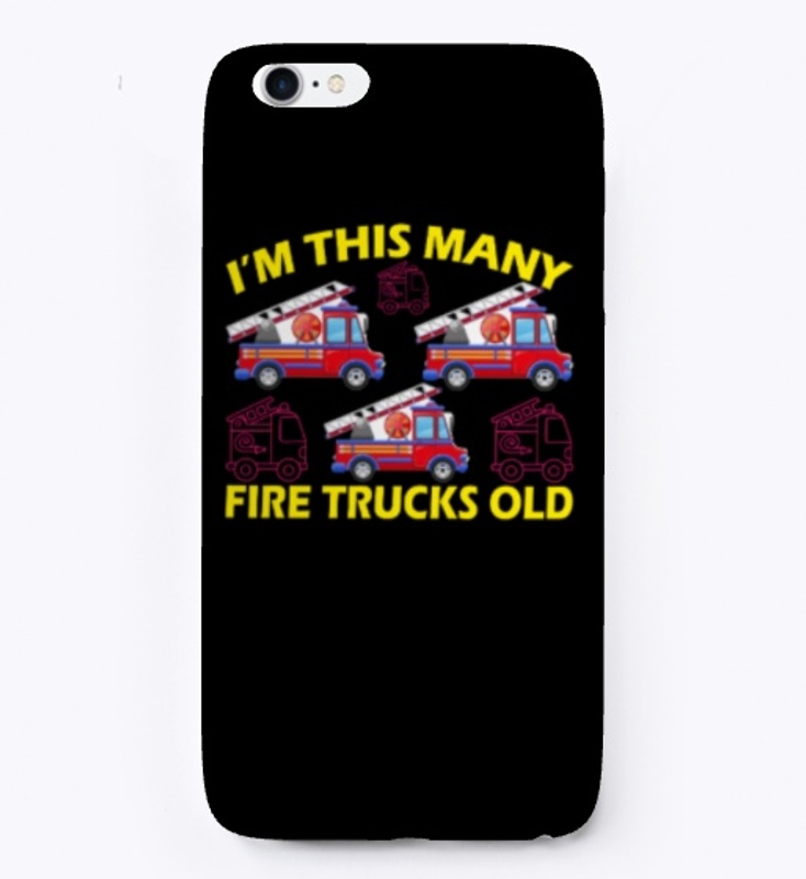 I'm This Many Fire Trucks Old