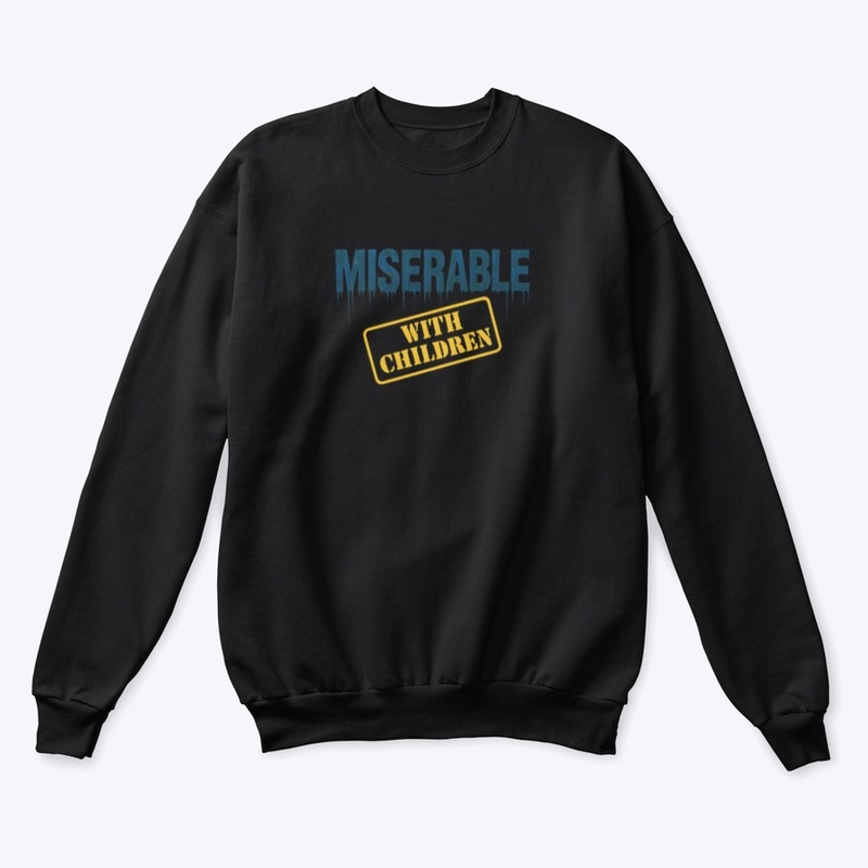 Miserable with children shirt