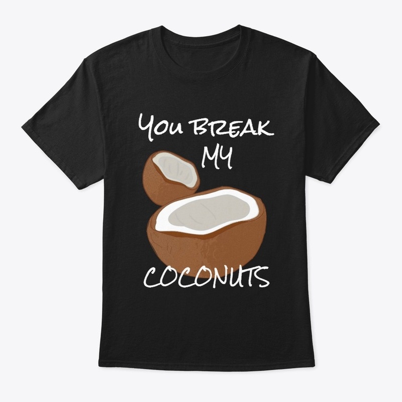 You Break my coconuts collection