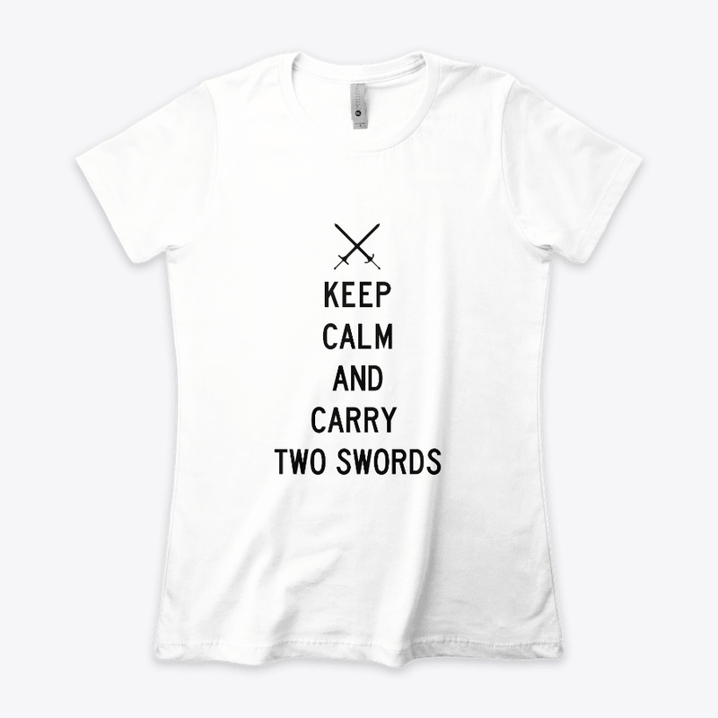 Keep Calm and Carry Two Swords