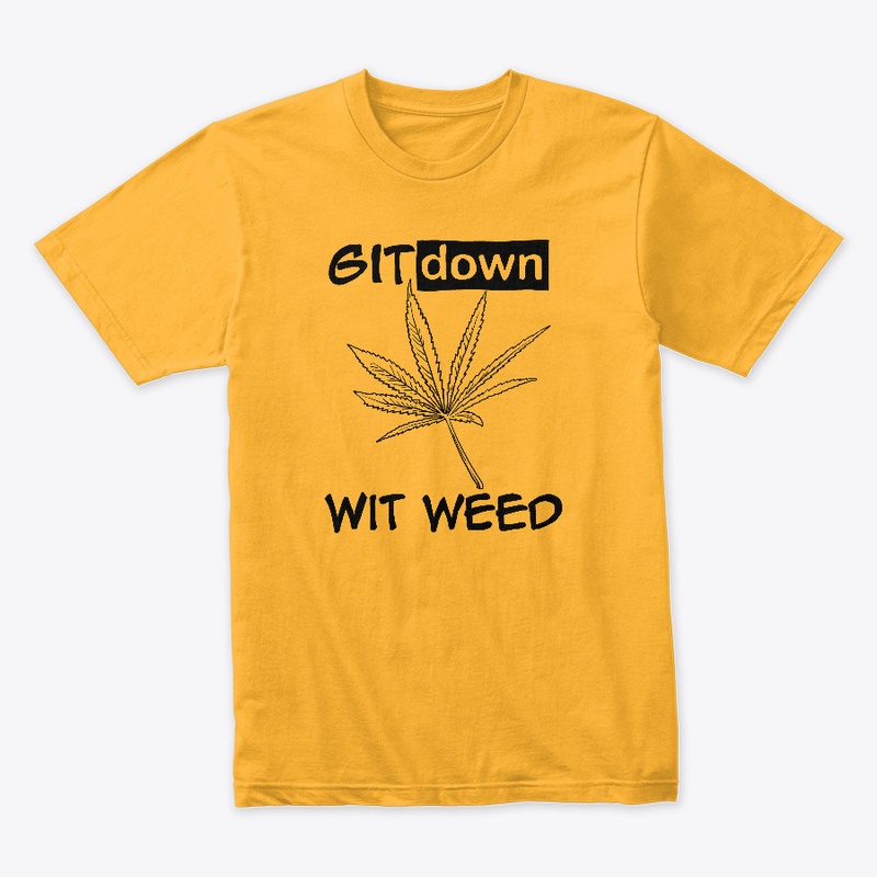 GIT down WIT weed