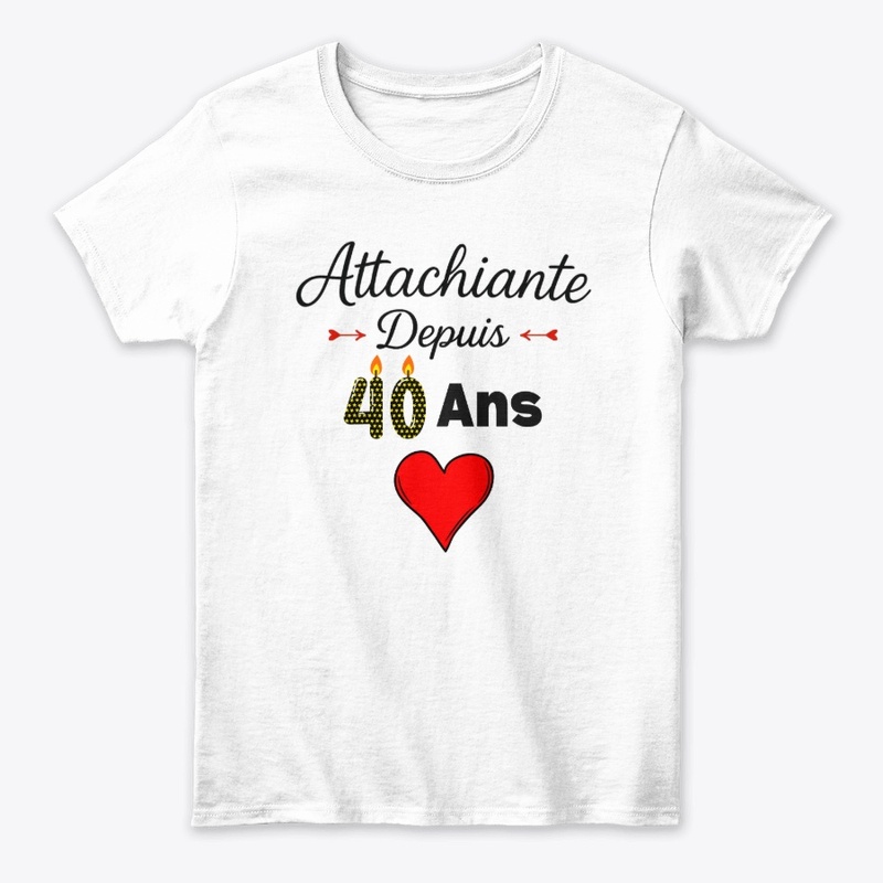 Attachiante Depuis 40 Ans Anniv Femme