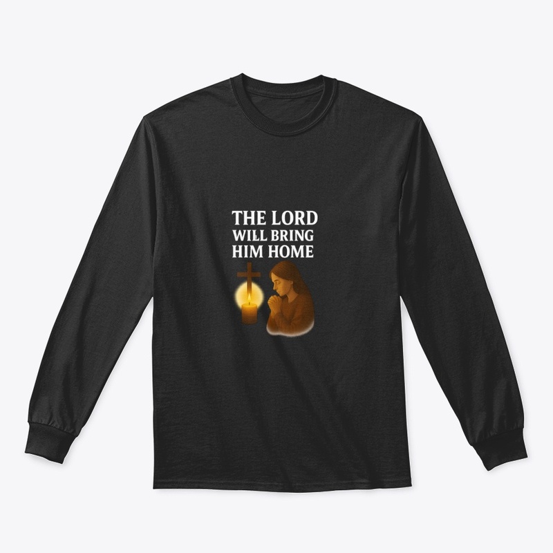 The Lord Will Bring Him Home – Mom Merch