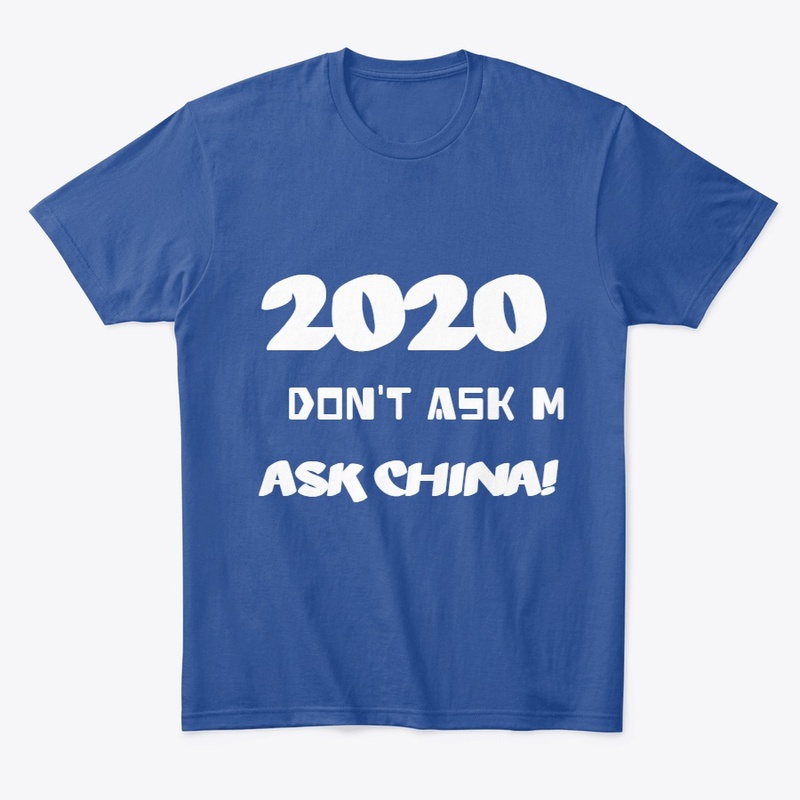 2020 DON'T ASK ME ASK CHINA