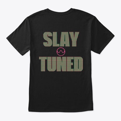 Slay Tuned Black T-Shirt Back