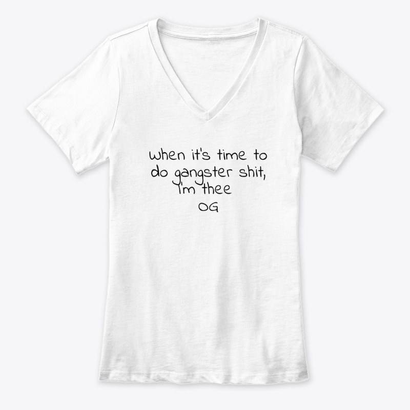 When It S Time to Do Gangster - Women's Premium V-Neck Tee