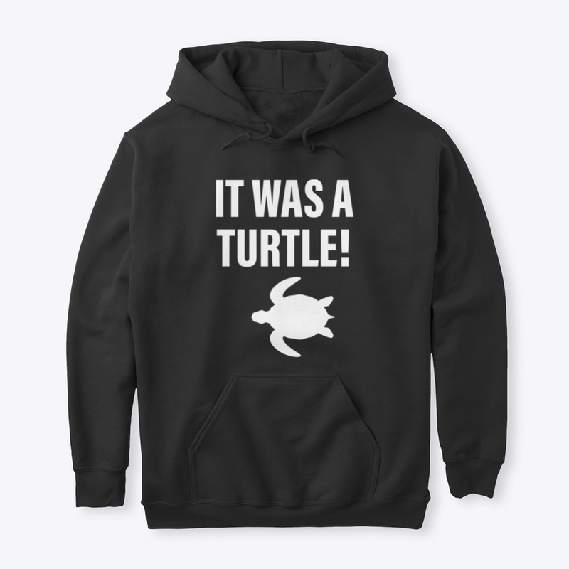 It Was A Turtle!