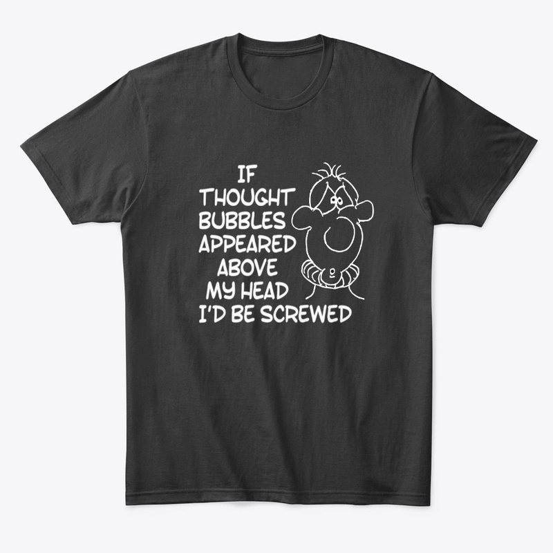 Sarcastic Thought Bubbles I'd Be Screwed