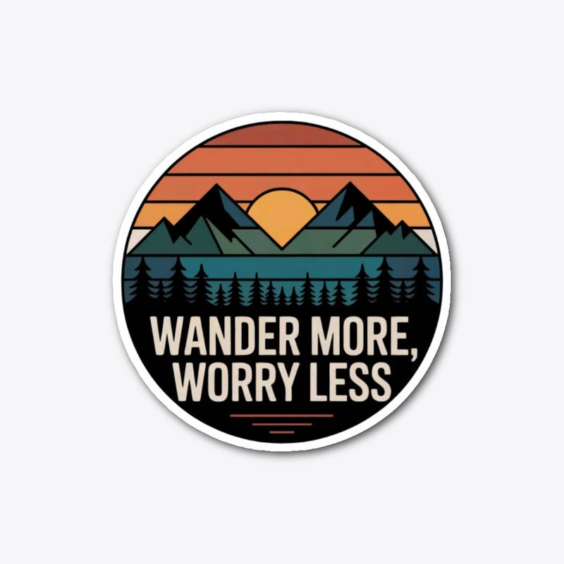 Wander more, worry less.