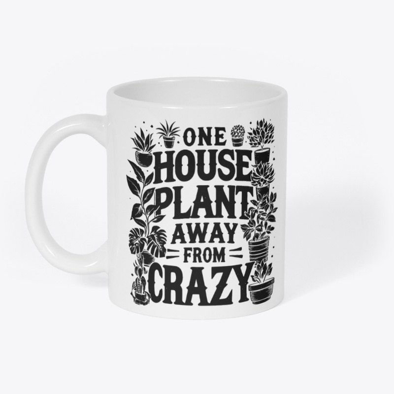One House Plant Away From Crazy