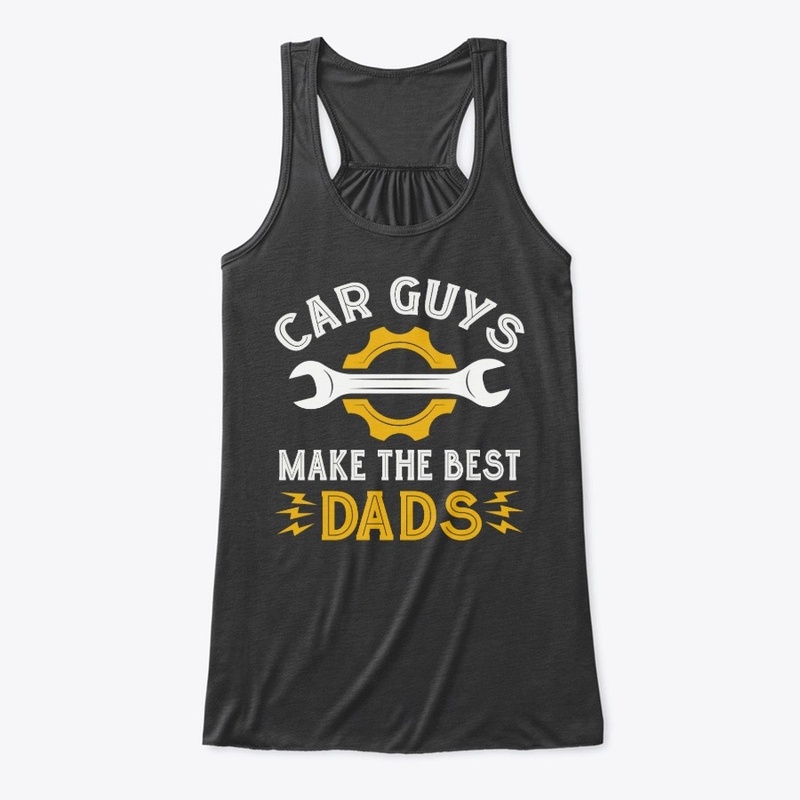 Car Guys Make The Best Dads Father's Day