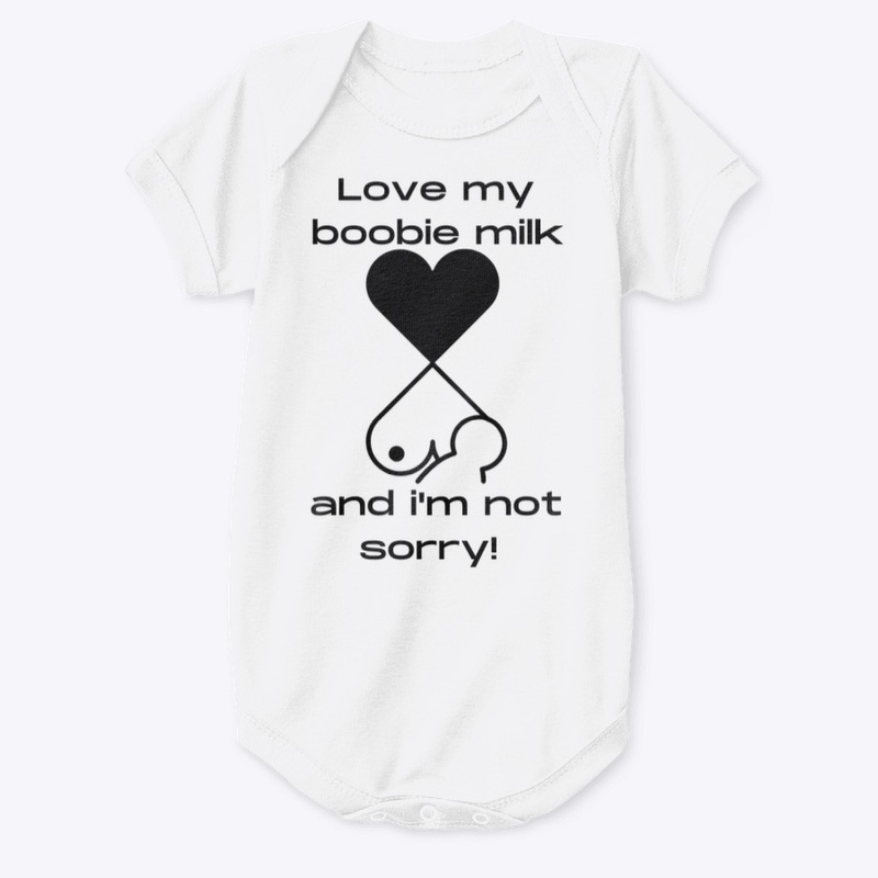 Love My Boobie Milk and I'm not Sorry!