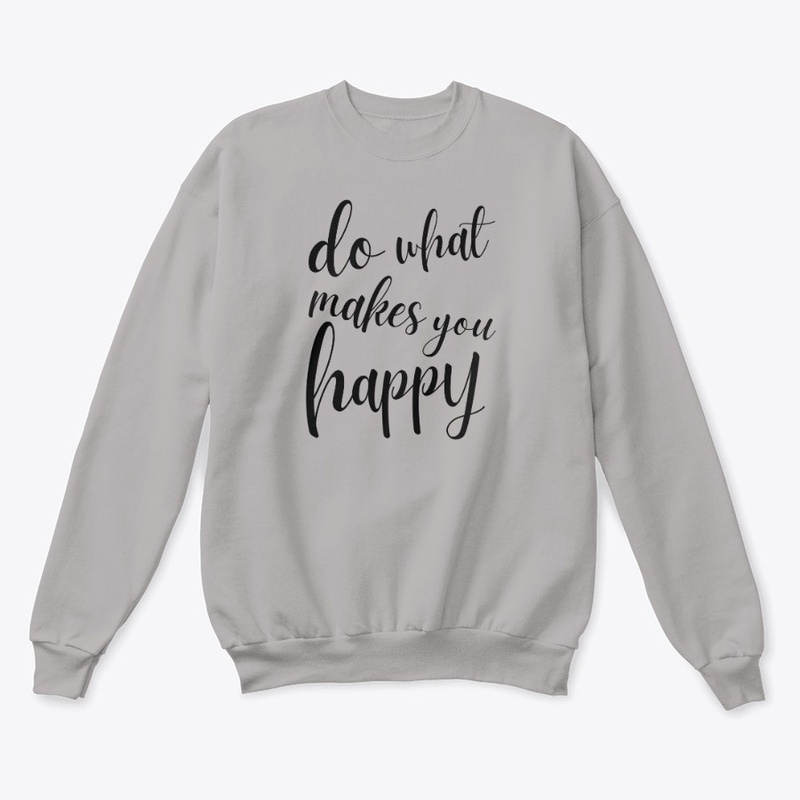 Do What Makes You Happy