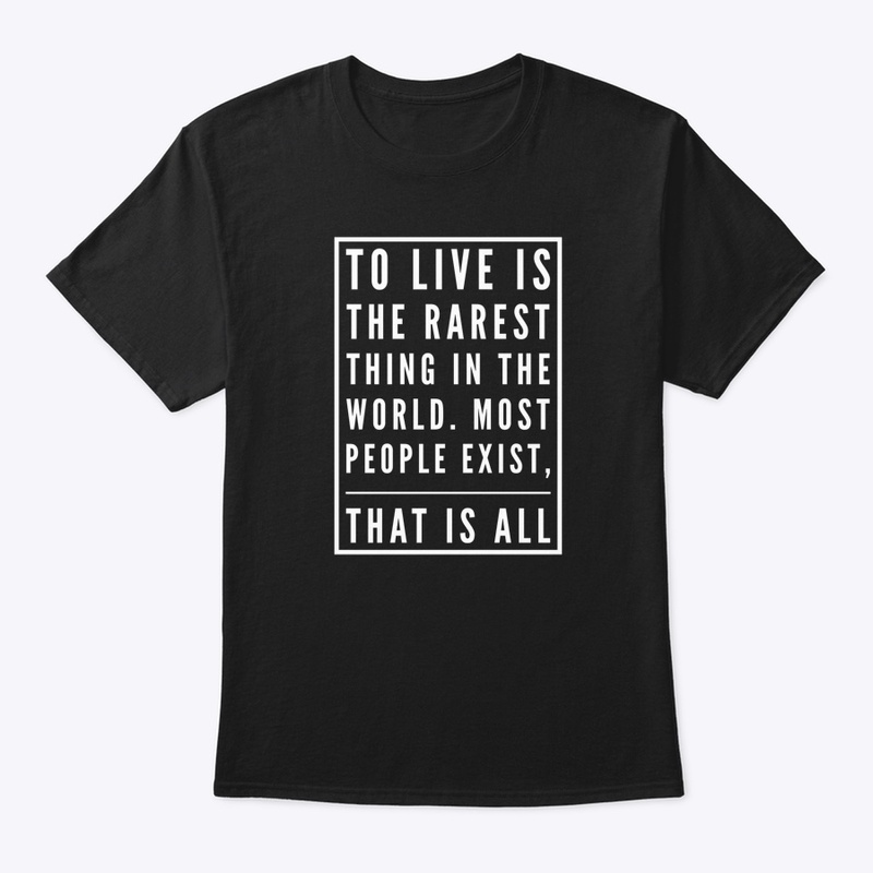To Live is the Rarest thing