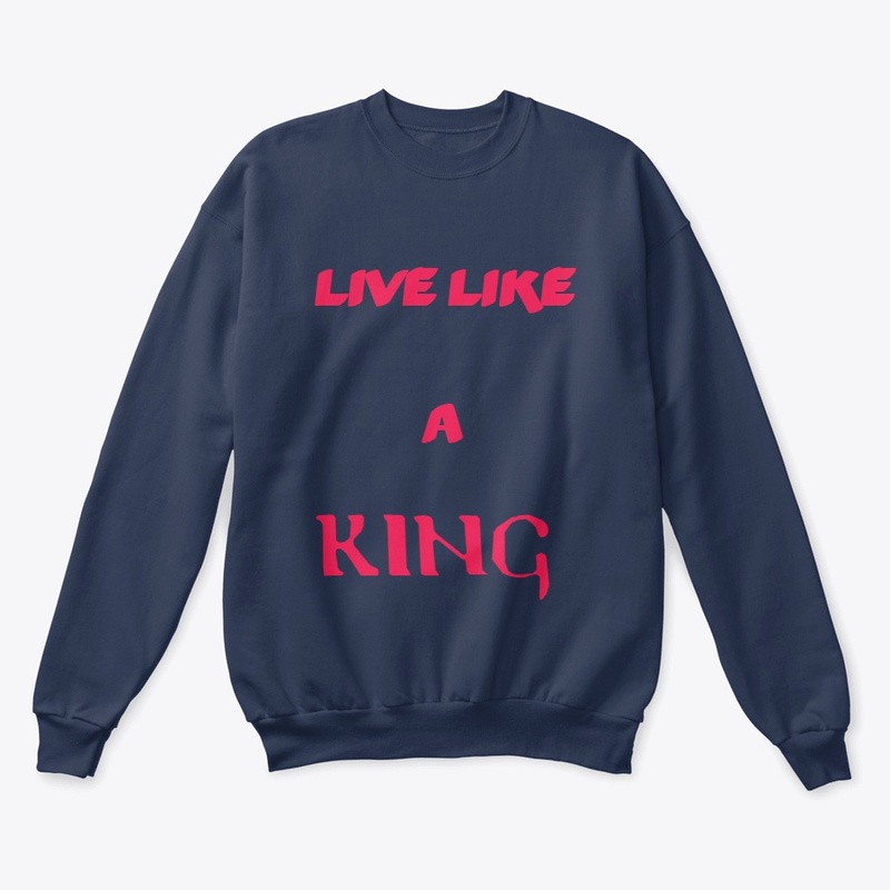 LIVE LIKE A KING