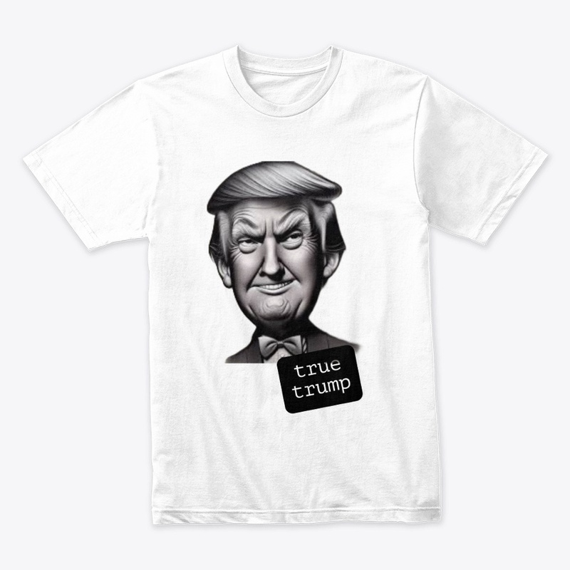 "TRUE TRUMP" T-Shirt
