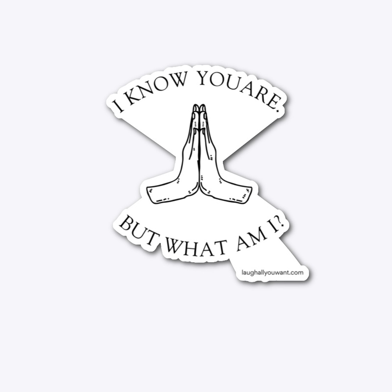 I Know You Are.  But What Am I?