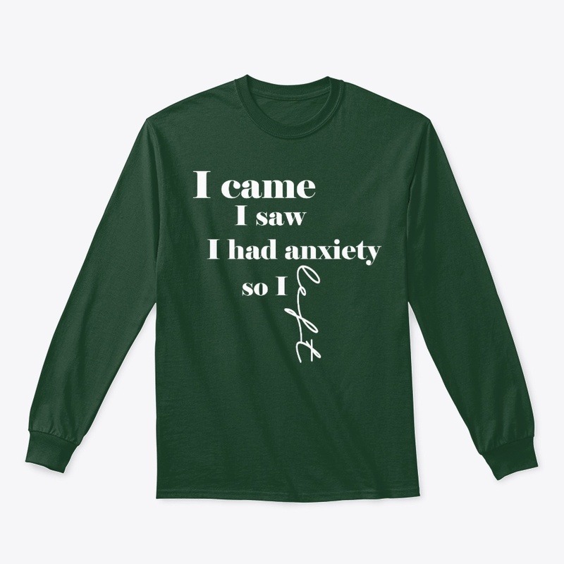 I came I saw I had anxiety so I left 2