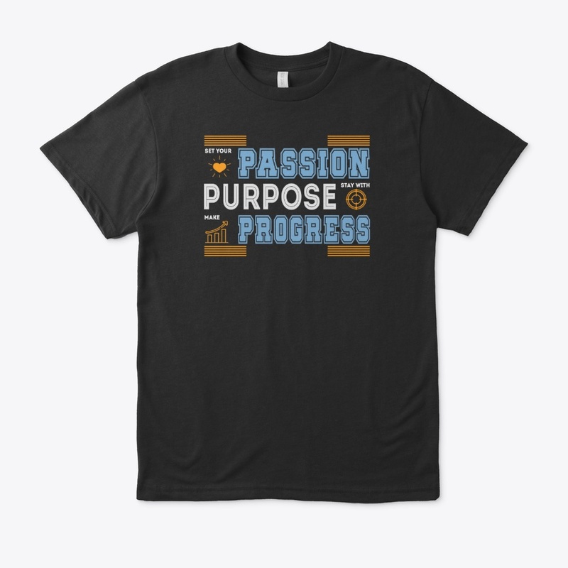 Passion Purpose Progress T -Shirt