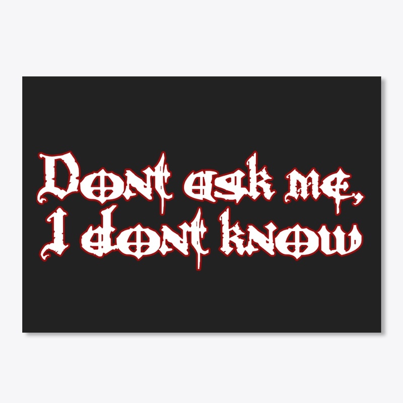I Dont Know