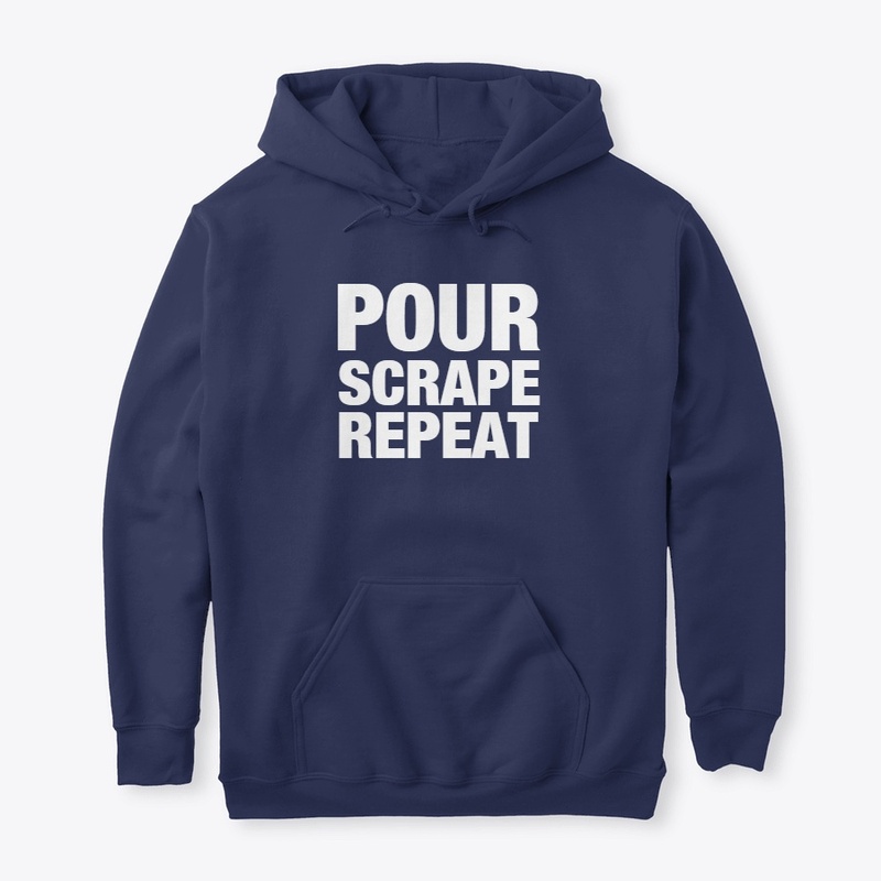Pour, Scrape, Repeat Unisex Hoodie