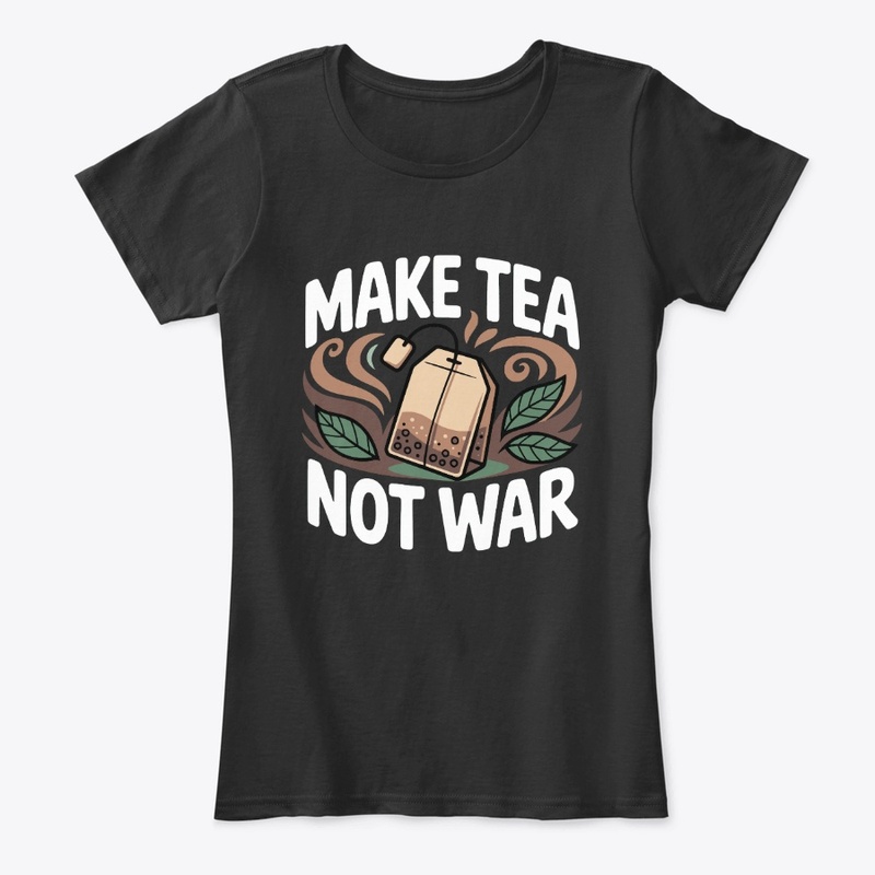 Make Tea Not War