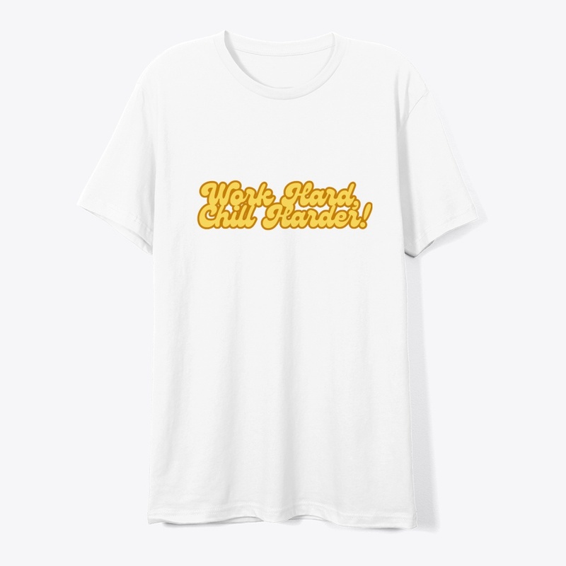 Work Hard, Chill Harder! T-Shirt Design