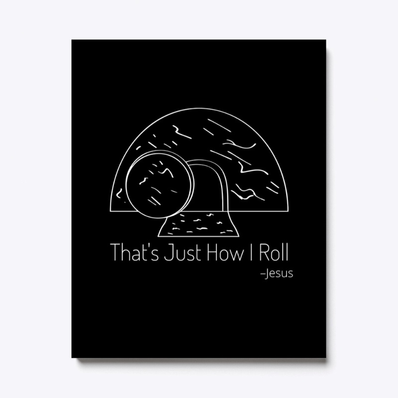 That's Just How I Roll Jesus Easter