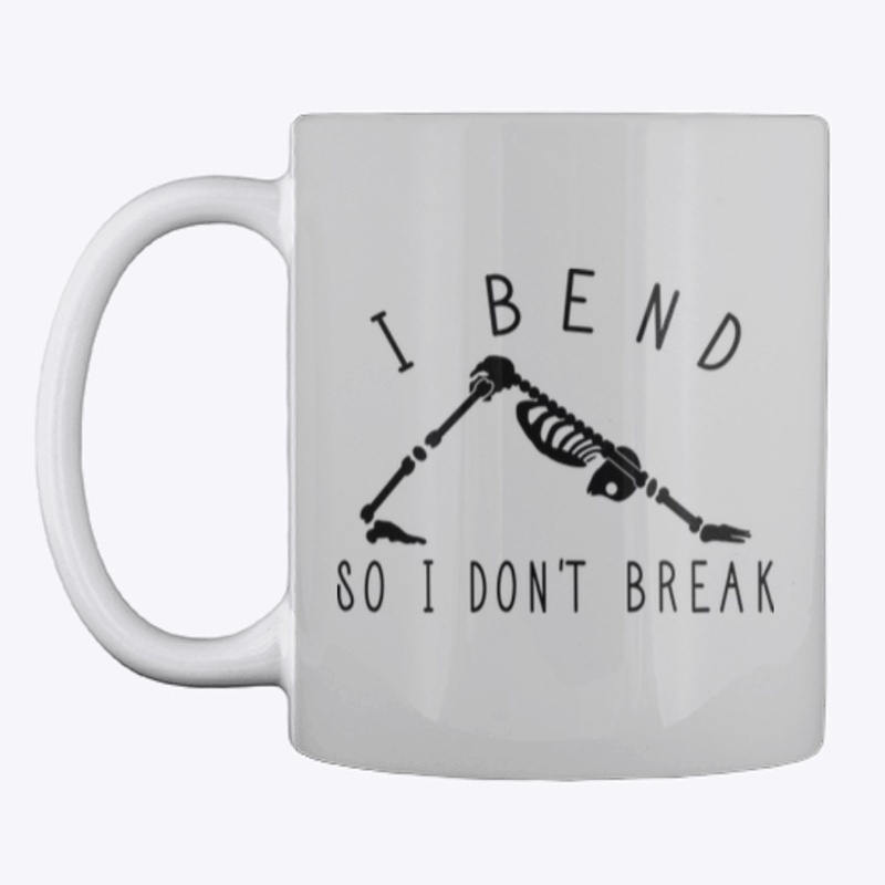 I Bend so  I don't Break