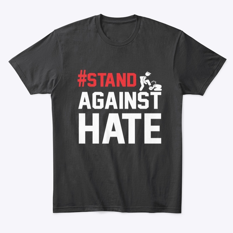 #STAND AGAINST HATE