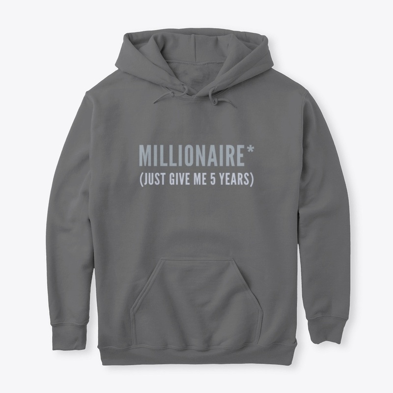 Millionaire* (Just Give Me Five Years)