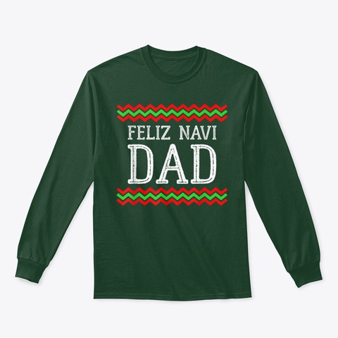 Feliz Navi Dad Ugly Christmas Sweater T  Forest Green T-Shirt Front