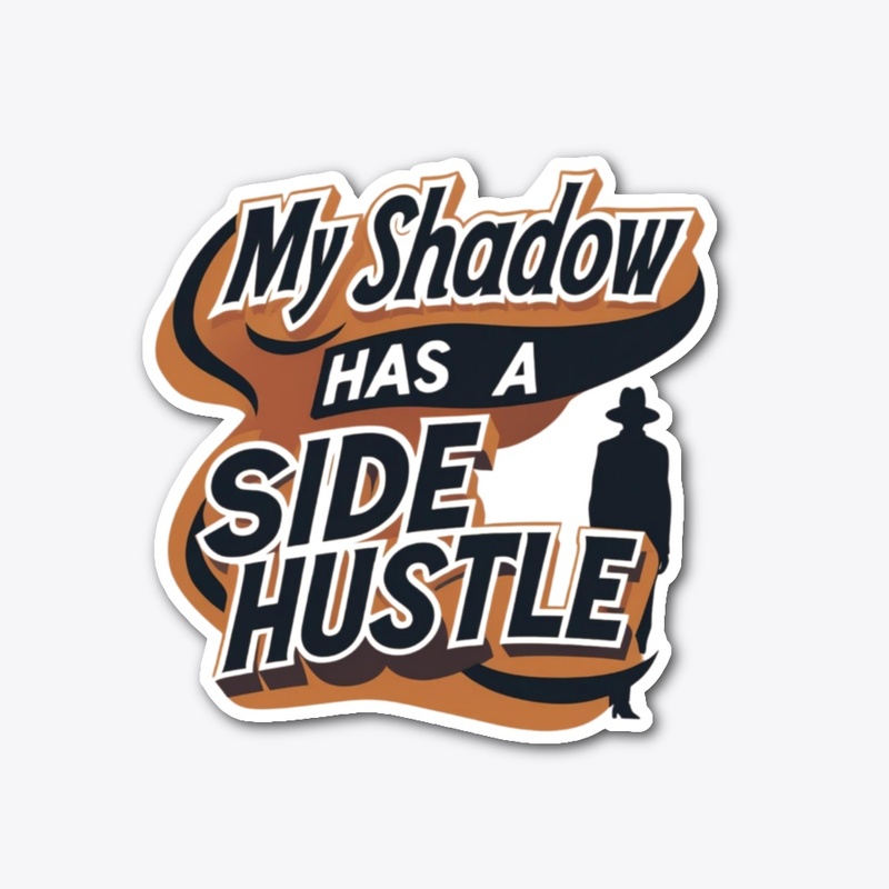 My shadow has a side hustle