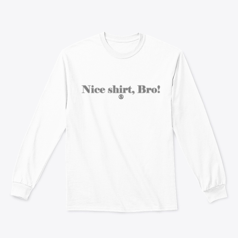 Nice shirt, bro!