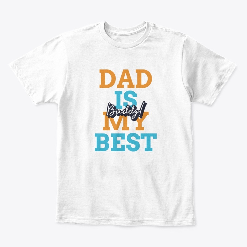 DAD IS MY BEST BUDDY