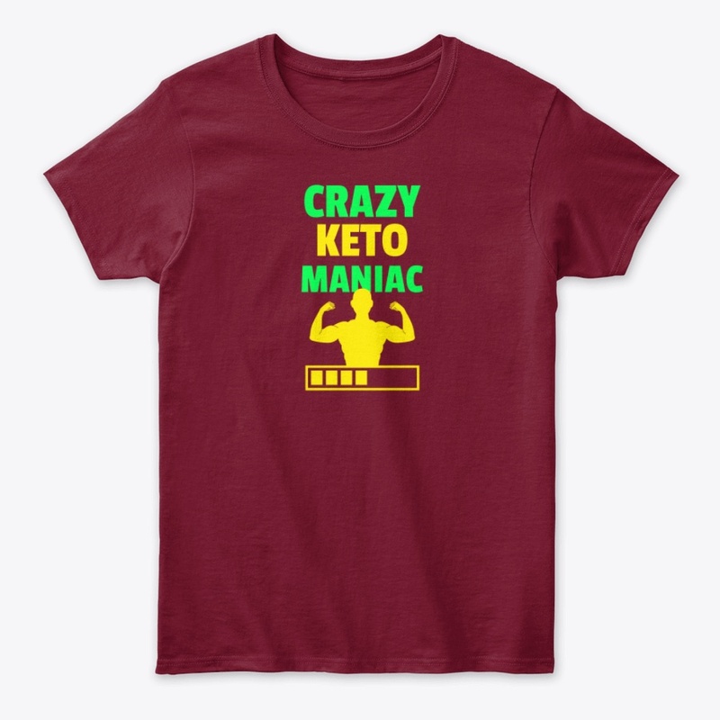 Funny Unisex Shirt-Crazy, Keto, Maniac