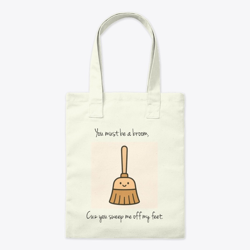 You sweep me off my feet. 