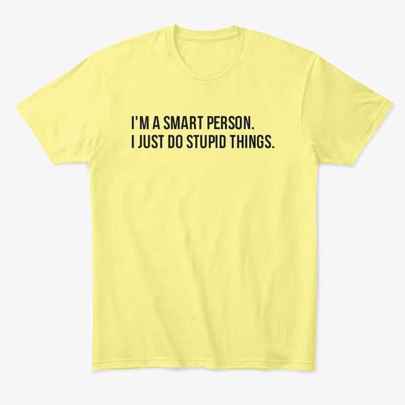 I'm a smart person