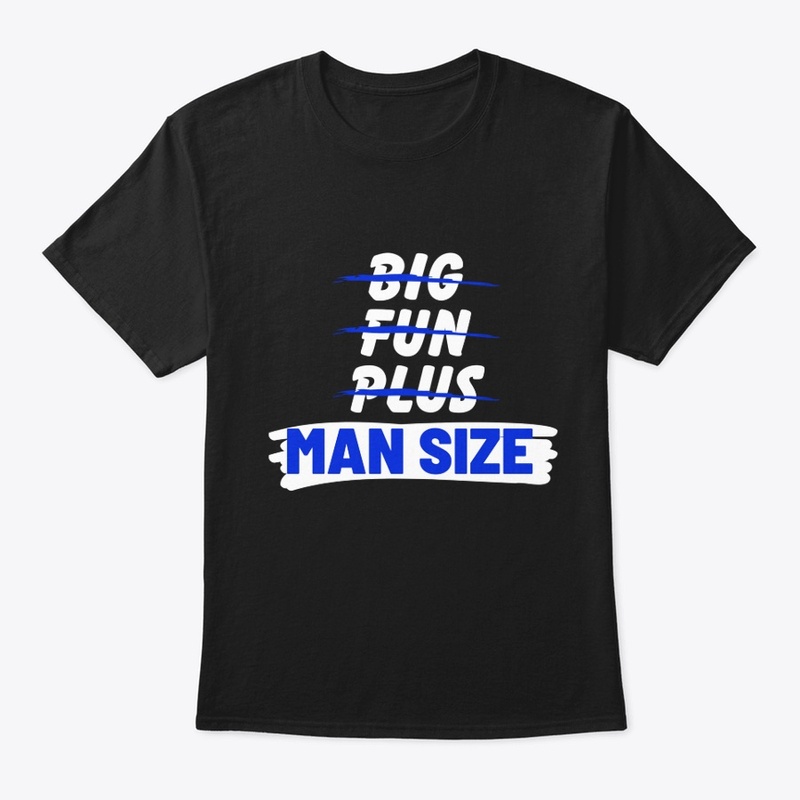Big, Fun, Plus, Nah Man Size!