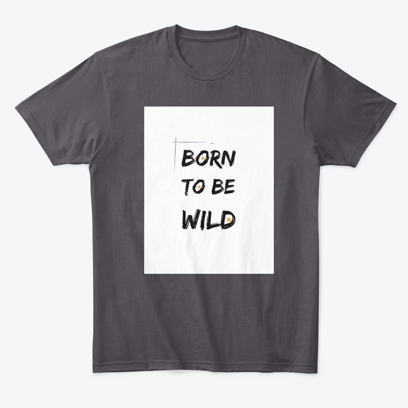 Born To Be Wild T-shirts, bag ,hoodies