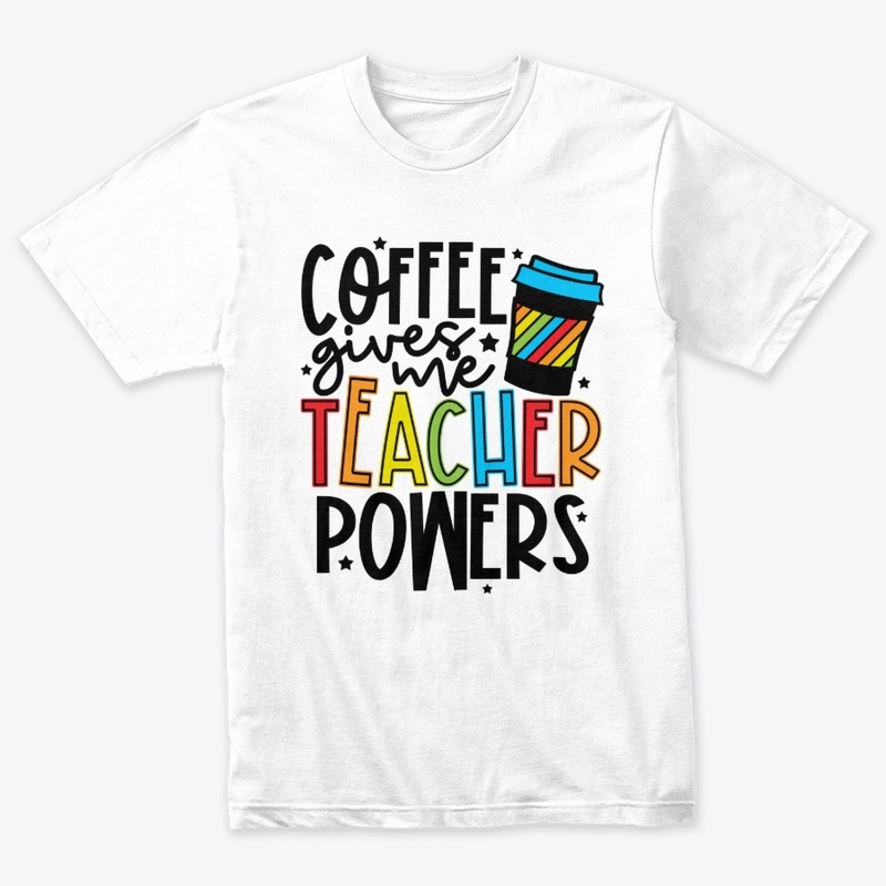 coffee gives me teacher powers